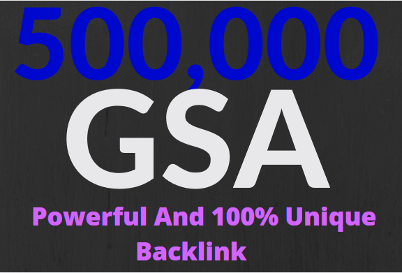 500k GSA Power and Unique Backlinks for easy SEO Service 