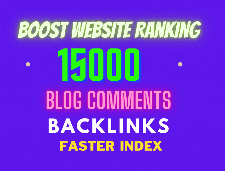 Build 15000 Blog Comments Backlinks for Boost Website Ranking