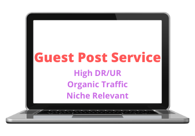 High DR, Niche Relevant and Organic Traffic Guest Post Service 
