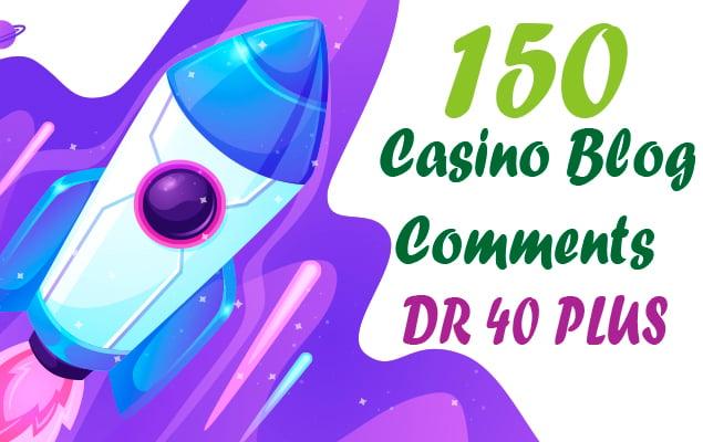 150 - Casino Blog Comments - DR 40 Plus Sites - Do-follow Backlinks 