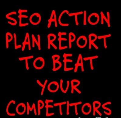 SEO ACTION PLAN REPORT to beat your competitors