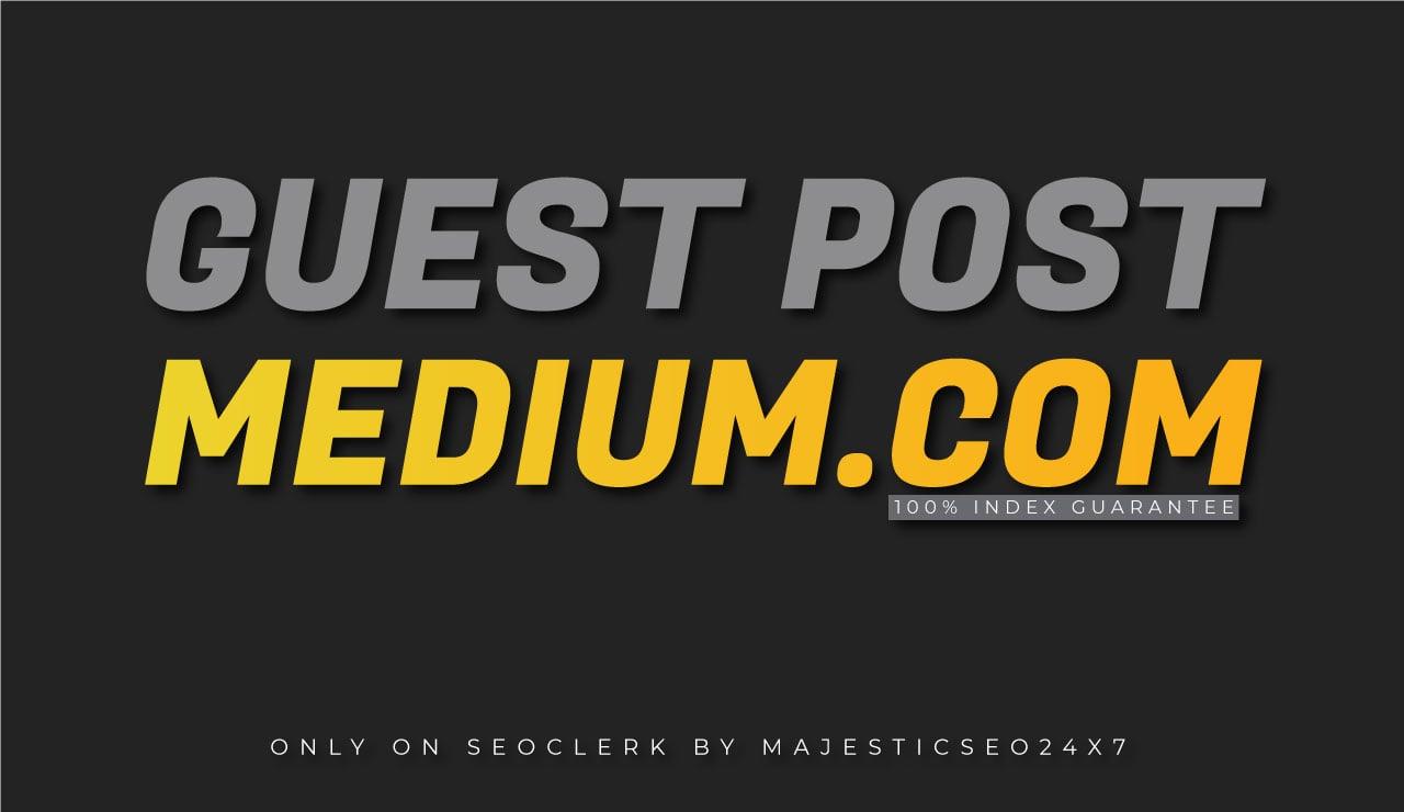 PUBLISH A GUEST POST ON MEDIUM DA 96 GURANTEED INDEXING 100%