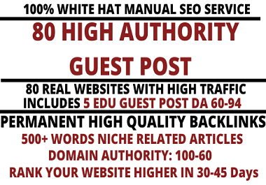 I will write and publish 80 high quality guest post include 5 EDU Posts with high DA 100-60 websites