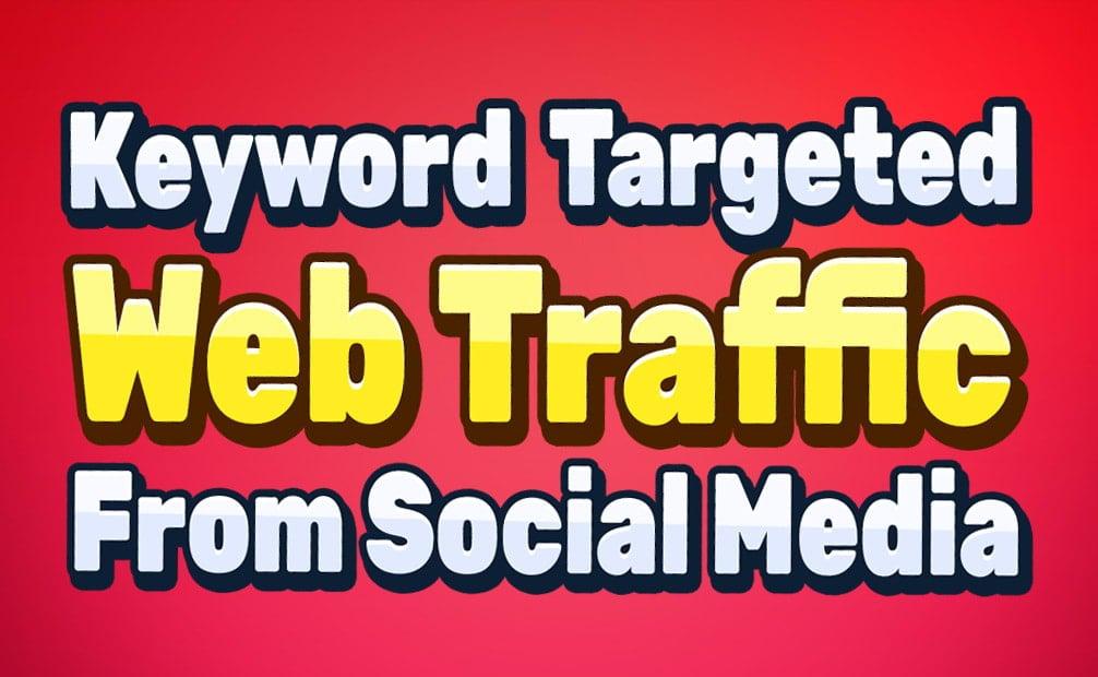 drive keyword targeted web traffic from social media
