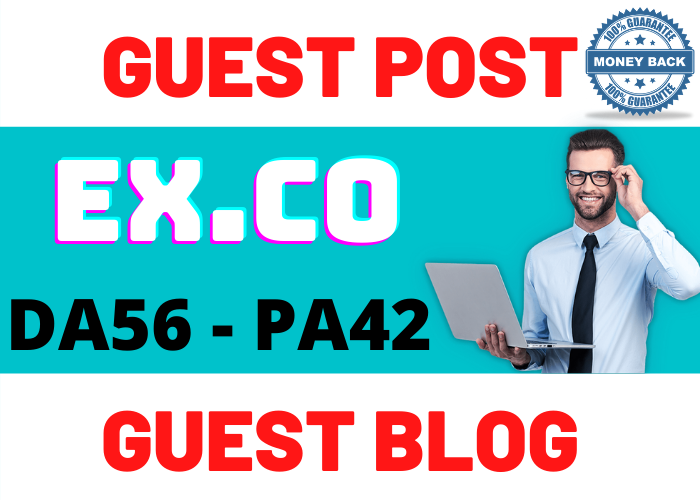 Publish Guest Post on EX. co DA56 PA42 Do-Follow and Permanent Backlinks