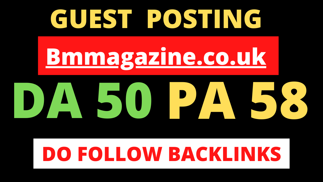 Publish a Do follow guest post on uk magazine blog Bmmagazine. co .uk