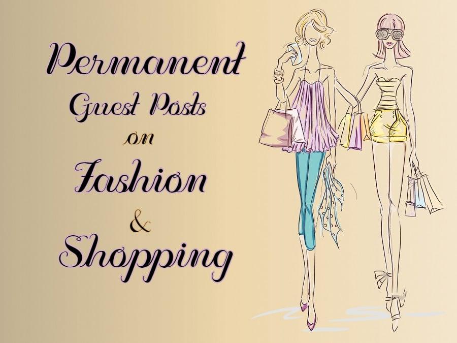 Permanent Guest Posts on Fashion & Shopping Niche Sites Backlink Building