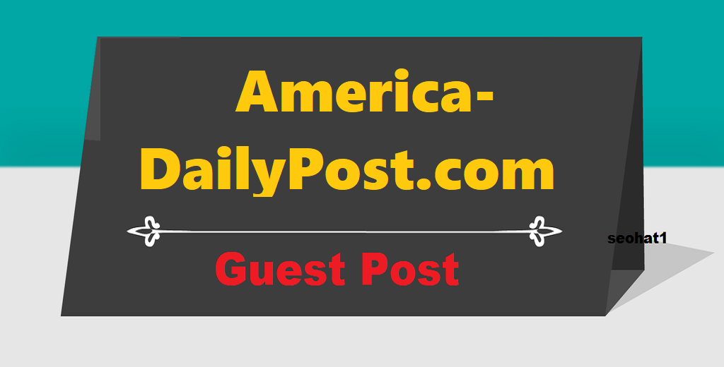 USA Premium Guest Post On AmericaDailyPost.com Google News Approved