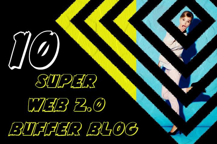 create 10 super SEO web 2 0 buffer blog backlinks service