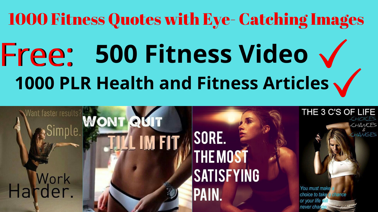 1000 Fitness Quotes w/ Eye Catching Images,500 Fitness Video, 1000 PLR Article+Bonus Video