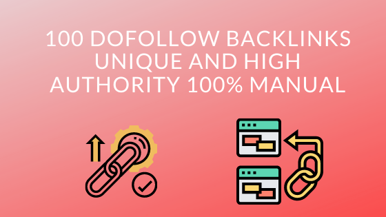 100 Dofollow BACKLINKS UNIQUE And High Authority 100% Manual