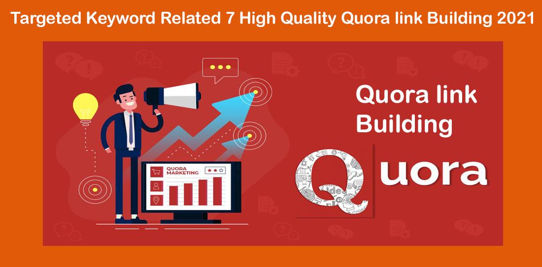 Targeted Keyword Related 7 High Quality Quora link Building 2021