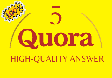 Posting high quality 5 Quora answer with your link 