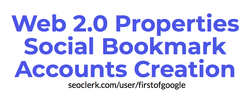 Web 2.0 Properties Social Bookmark Accounts Creation 