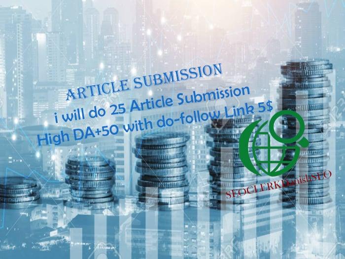 I Will Do 25 Article Submission On High Da 50+ Pa Links Manually JUST $5