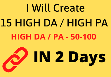 I will Create 15 High quality HIGH DA (50+) / HIGH PA (50+) DO FOLLOW Backlinks in 2 Days