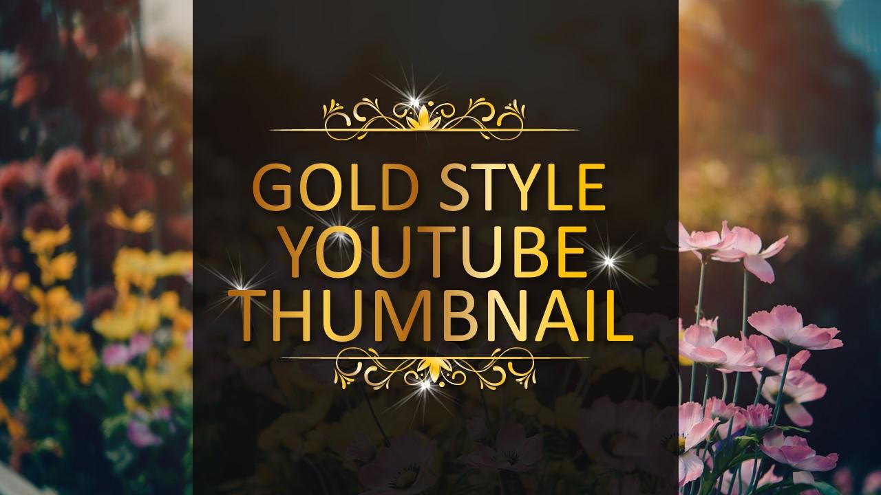 Create You An Elegant GOLD STYLE Youtube Thumbnail 