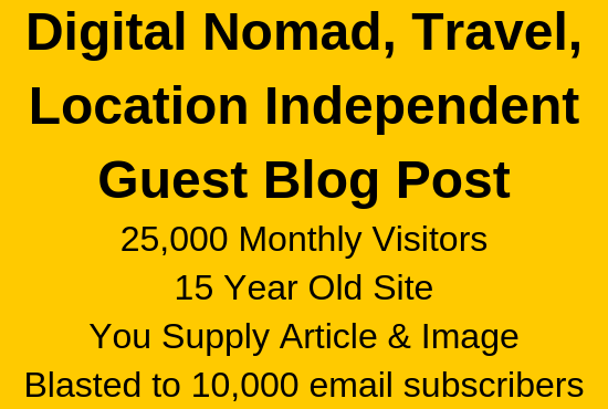 Guest post travel, digital nomad, location independent blog + EMAIL BLAST to 10k