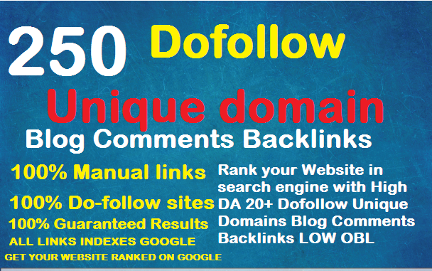 I will provide 250 unique domain Do-folow High DA PA Blog Comment Backlinks