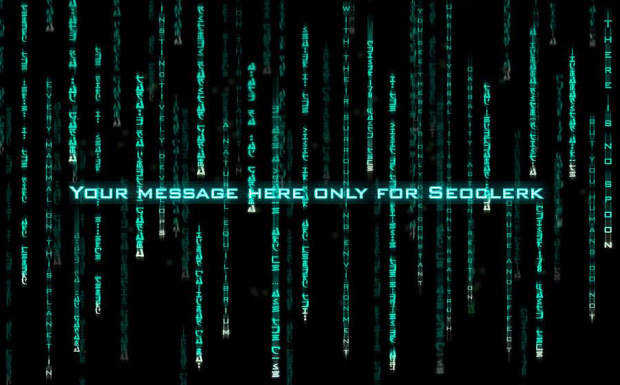 I will create your message with the matrix style
