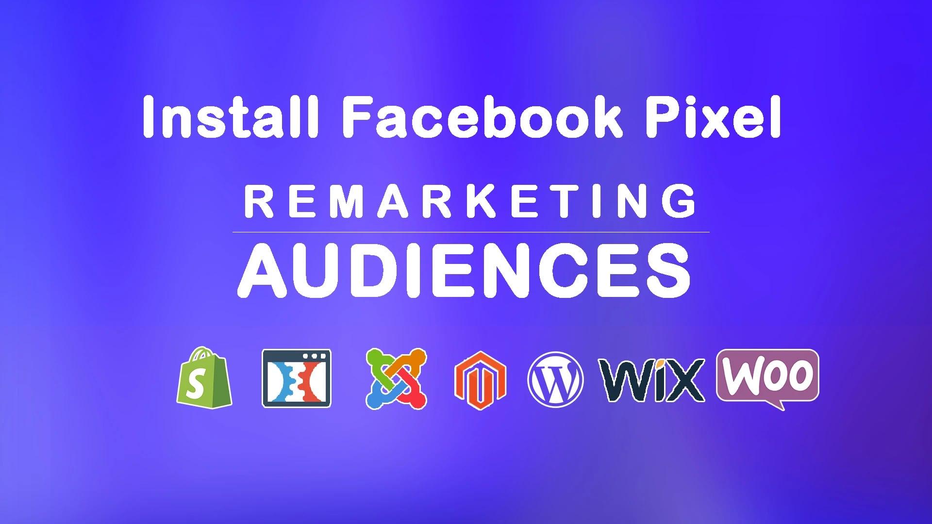 I will install facebook pixel and setup remarketing audiences