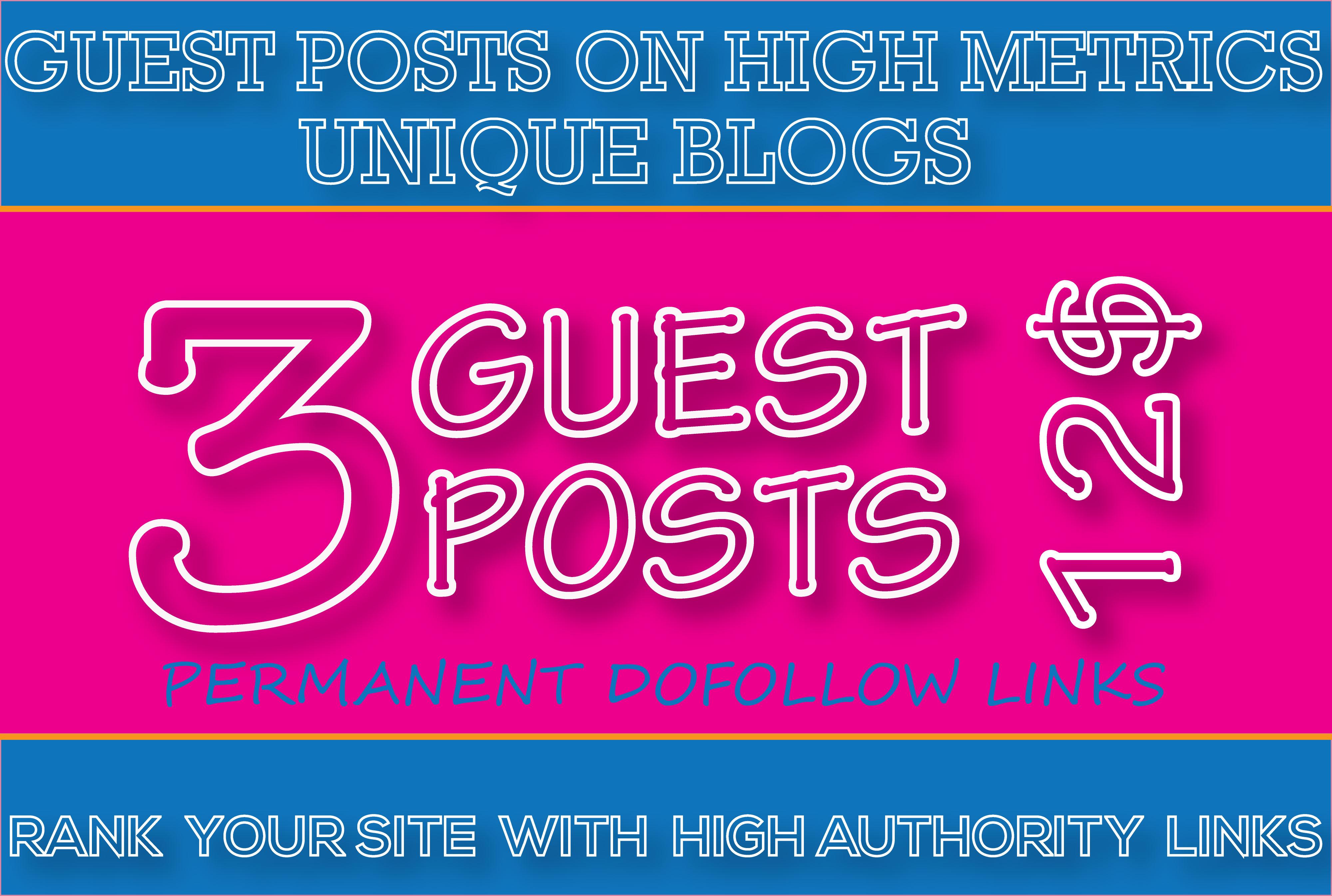 I will write and publish 3 guest post on high authority sites-Boost your SEO Rank