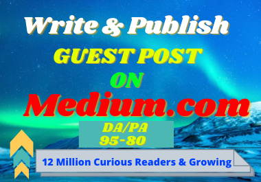 I will Write and publish a guest post Medium.com.
