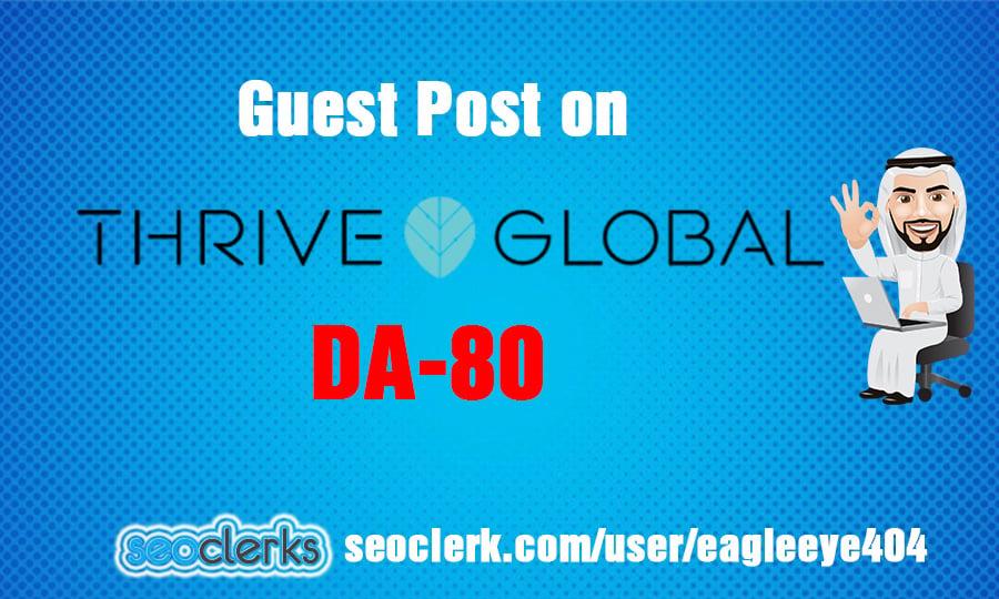 I Will do Guest Post on Thrive Global High DA-80 With One Backlink