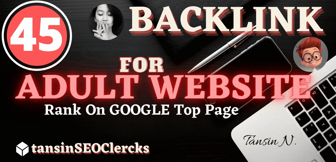 SPEED Ranking Your ADULT Website On GOOGLE With 45 HIGH Domain Unique BACKLINK