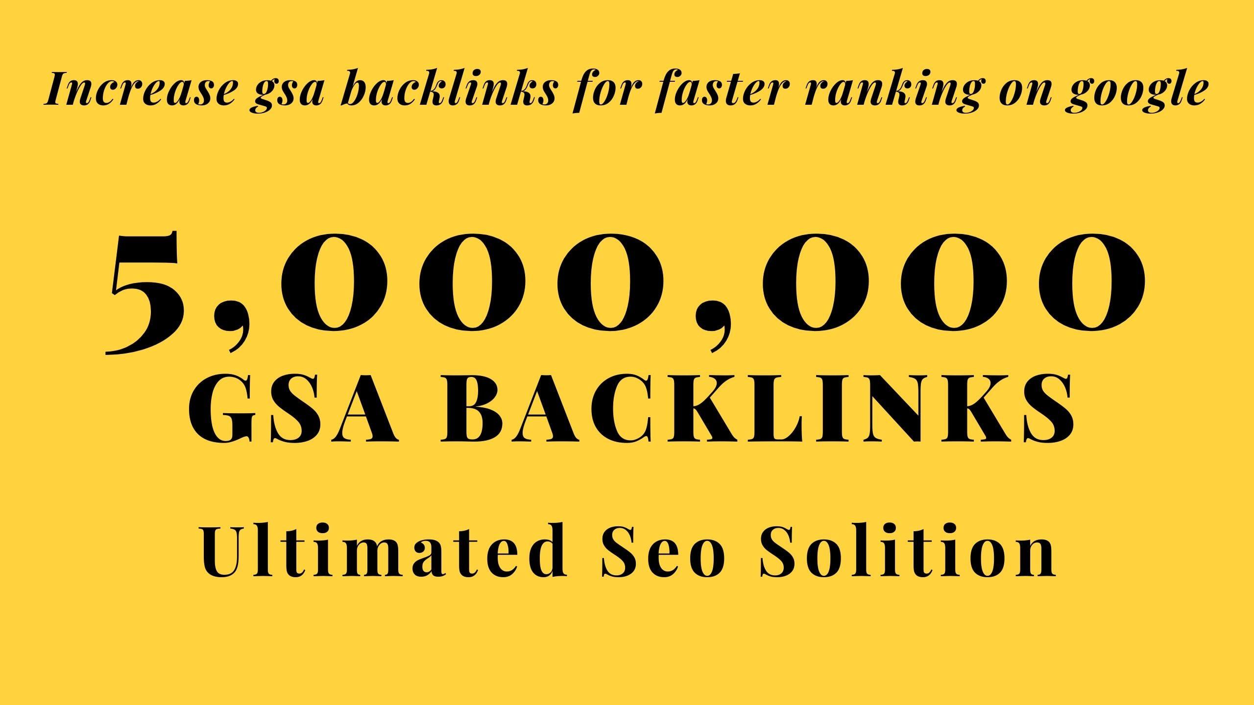 Build 5,000,000 GSA Search Engine Ranker Backlinks for Increase Page Link juice