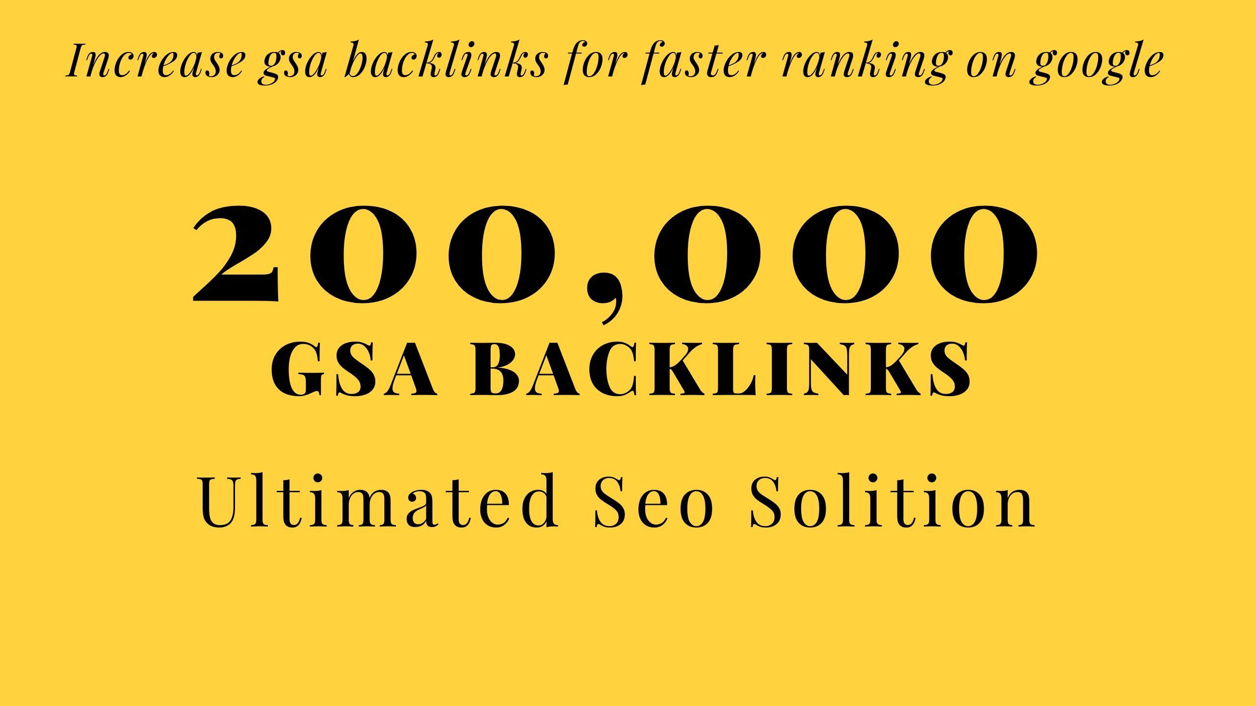 I will build 200,000 GSA Backlinks for faster ranking on your web page