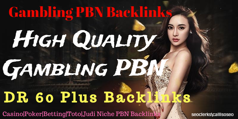 Get 10 Casino/Poker/Judi /Toto/Gambling Niche Realted Seo DR 65 Plus PBN Backlinks