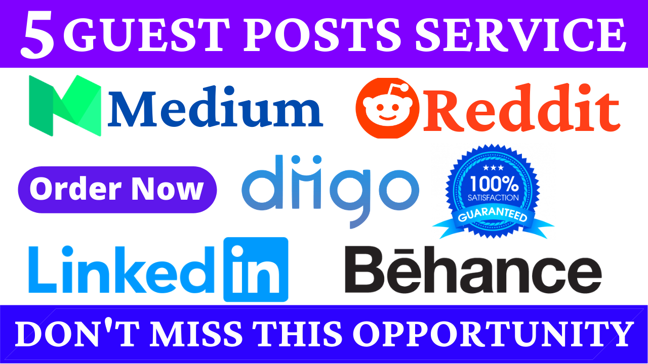 5 Guest Posts on High DA PA Sites With Reddit, Medium, Diigo, Behance & Linkedin Boost Your Website