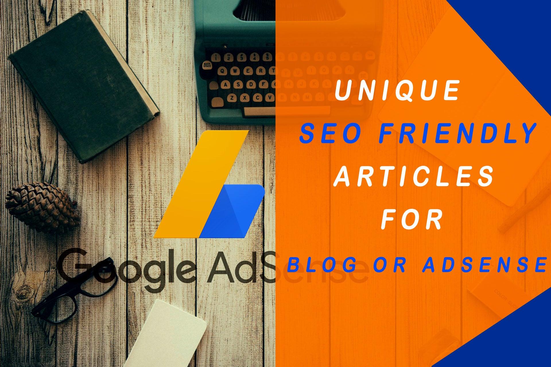 I will write unique seo, blog or adsense friendly articles