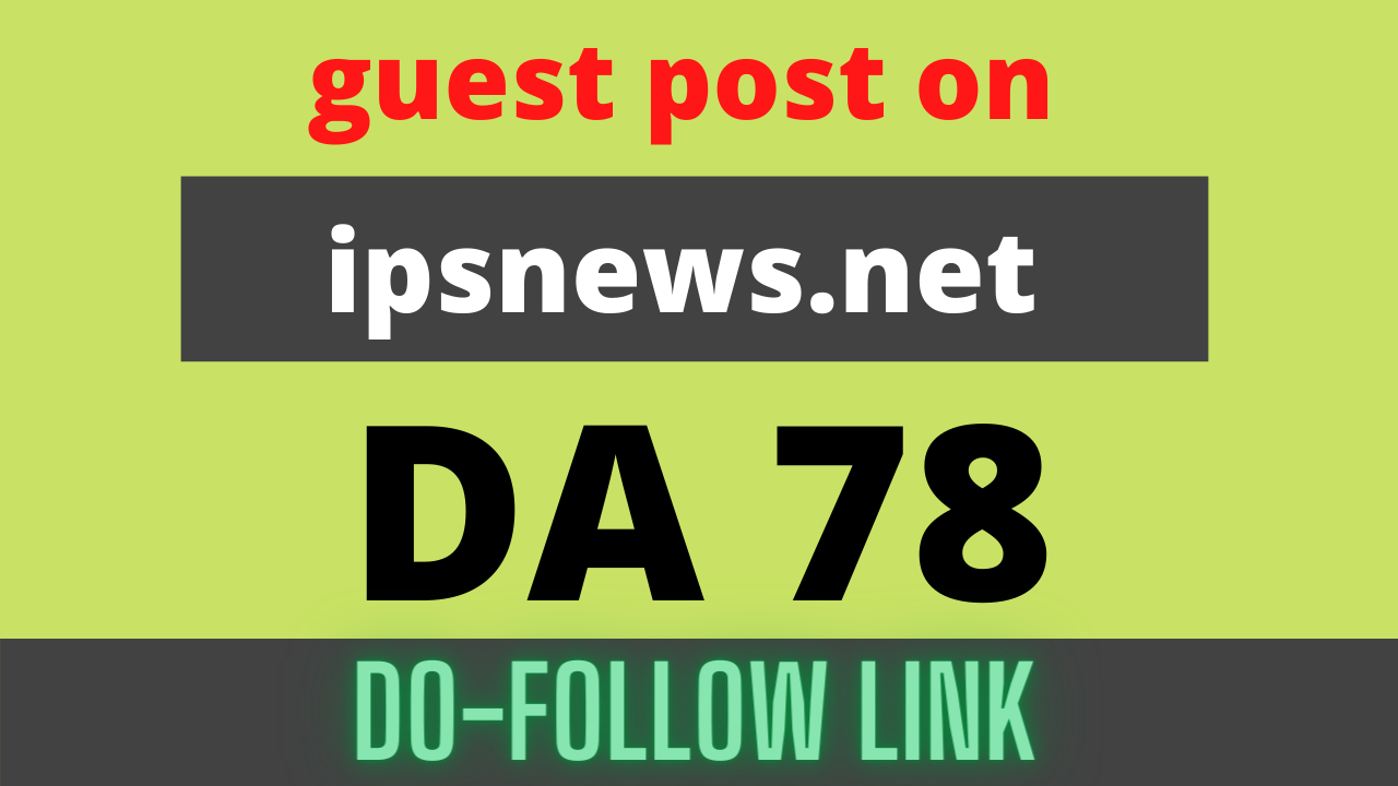 publish guest post on ipsnews. net da 78 permanent backlink