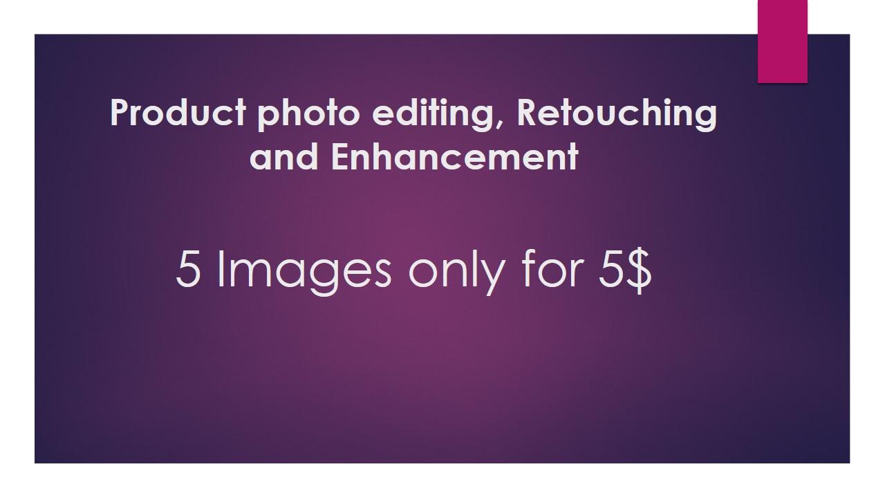 I will do Product Photo editing, Retouching and Enhancement