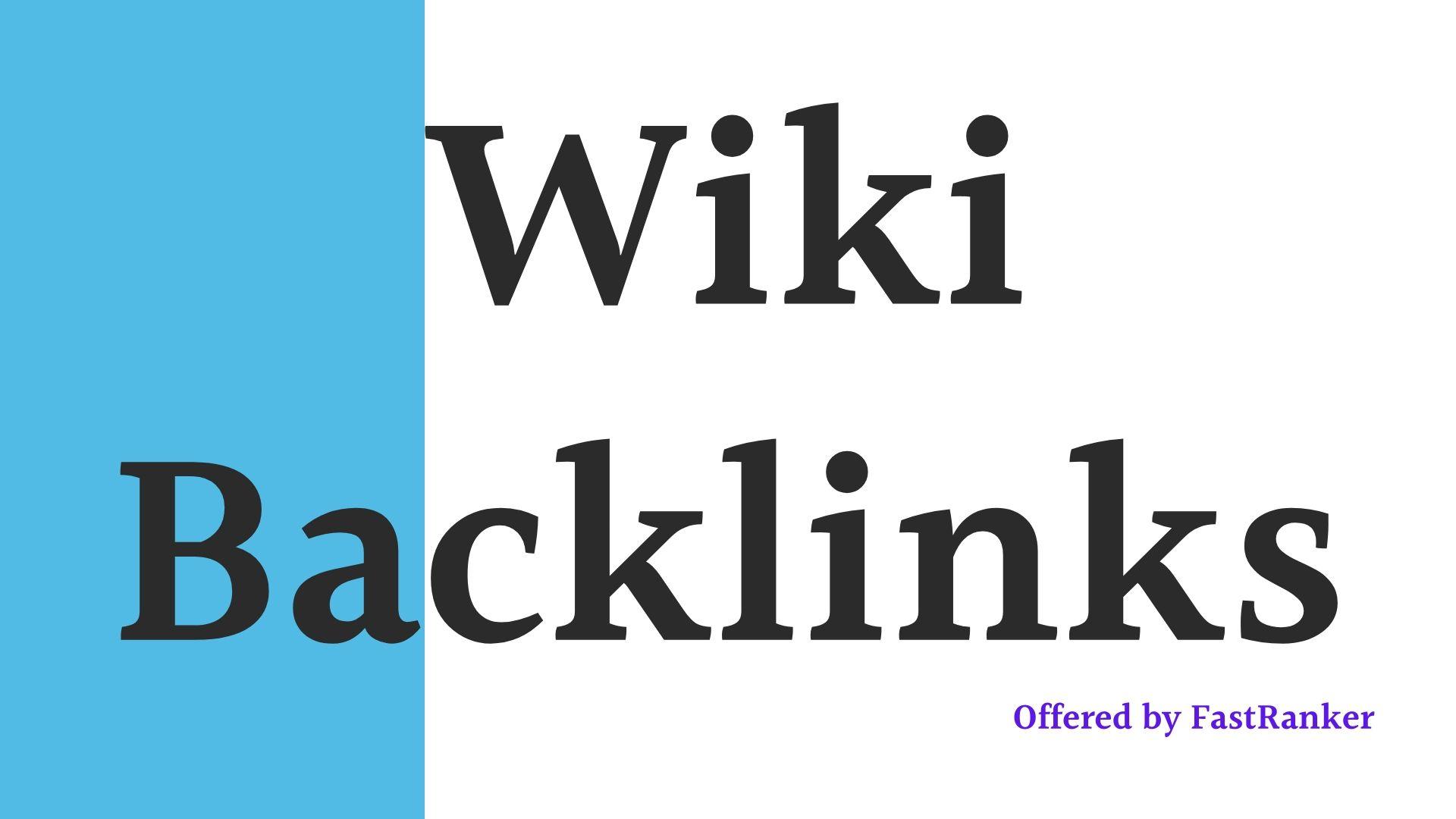 FastRanker Create 222+ Wiki Contractual Backlinks for SEO improvement