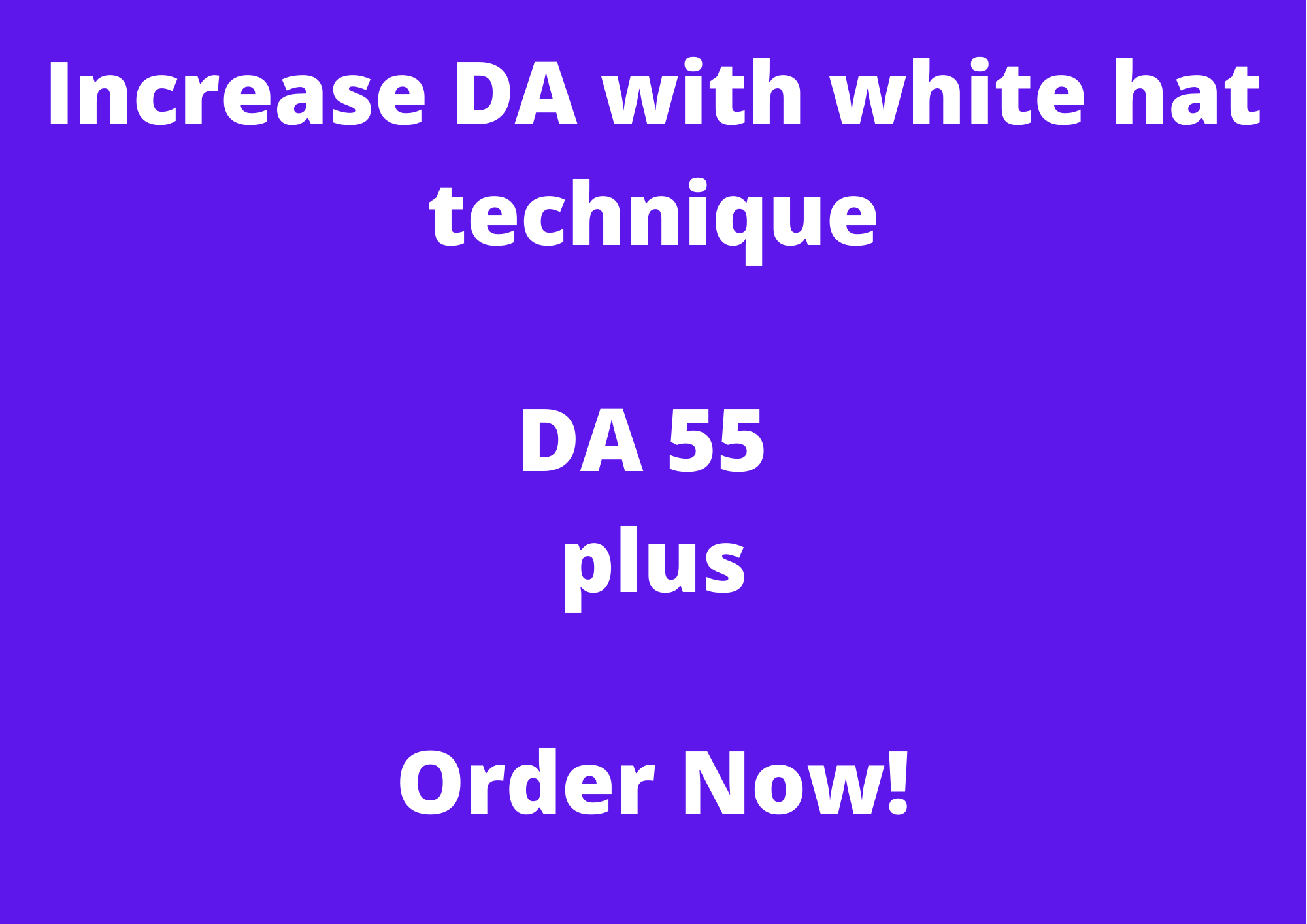 I will increase Moz DA 55 plus