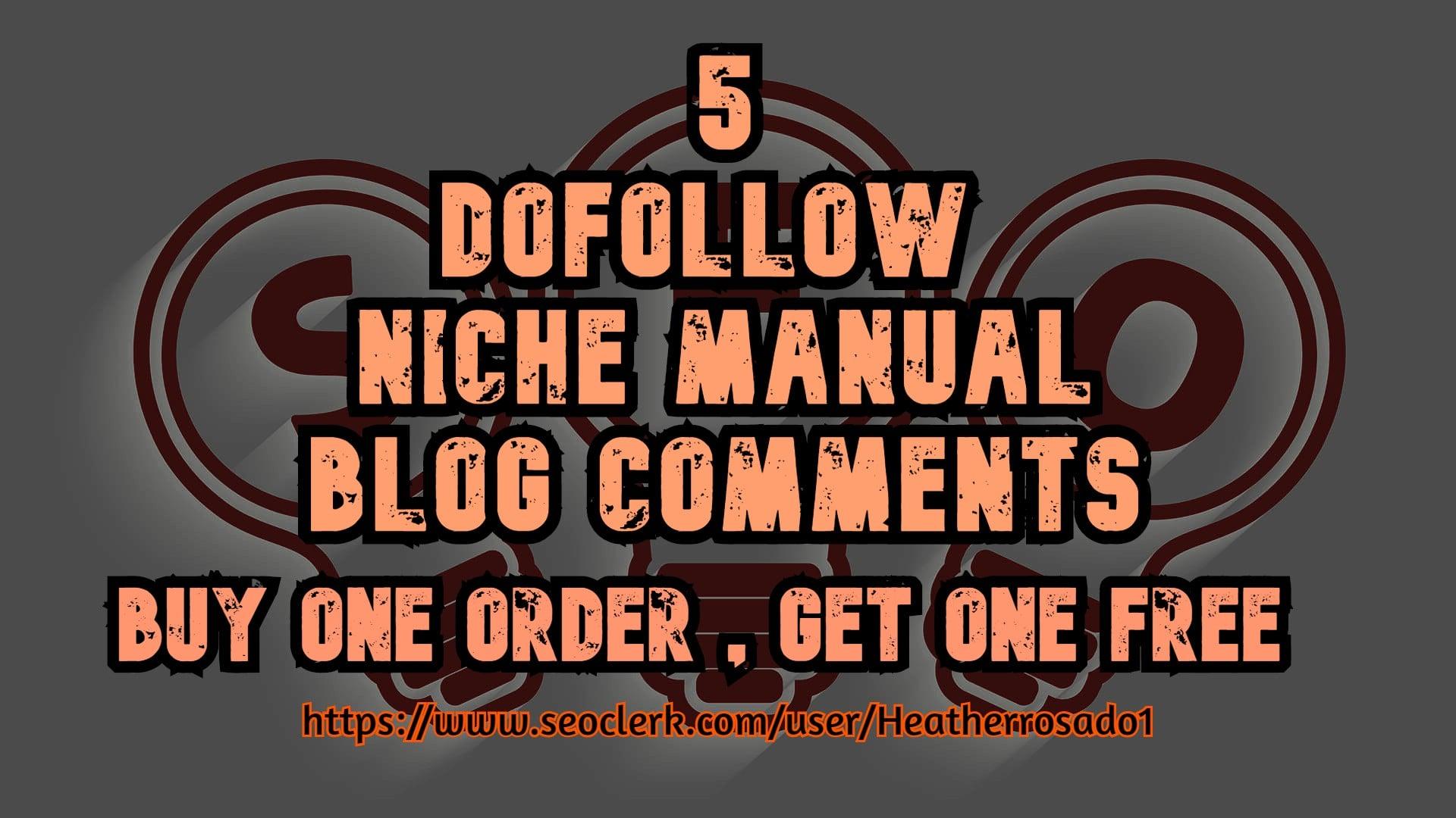 i will Publish 5 dofollow niche manual blog comments