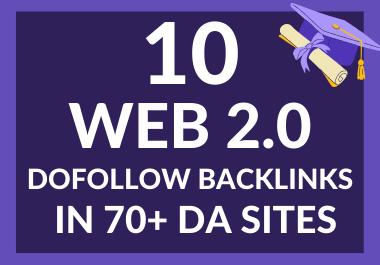 I will create 10 dofollow web 2.0 backlinks in 95 to 50 Plus DA sites 