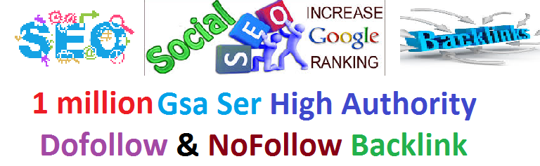 i will Build 1million Gsa Ser High Authority Do-follow Backlink For Fast Google Ranking