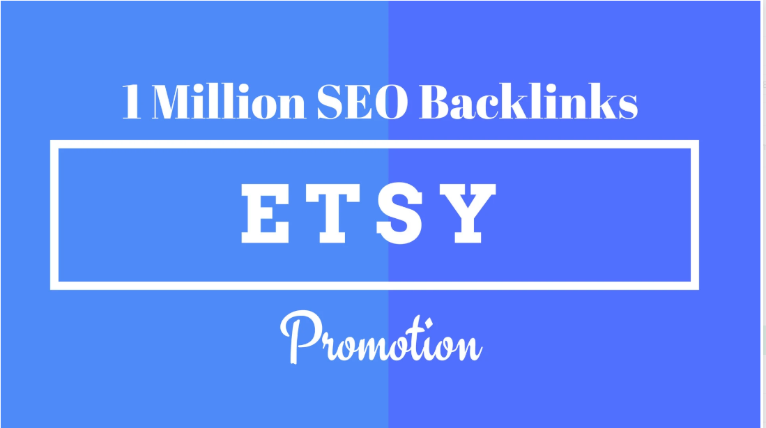 I will provide 1 million SEO backlinks for etsy promotion