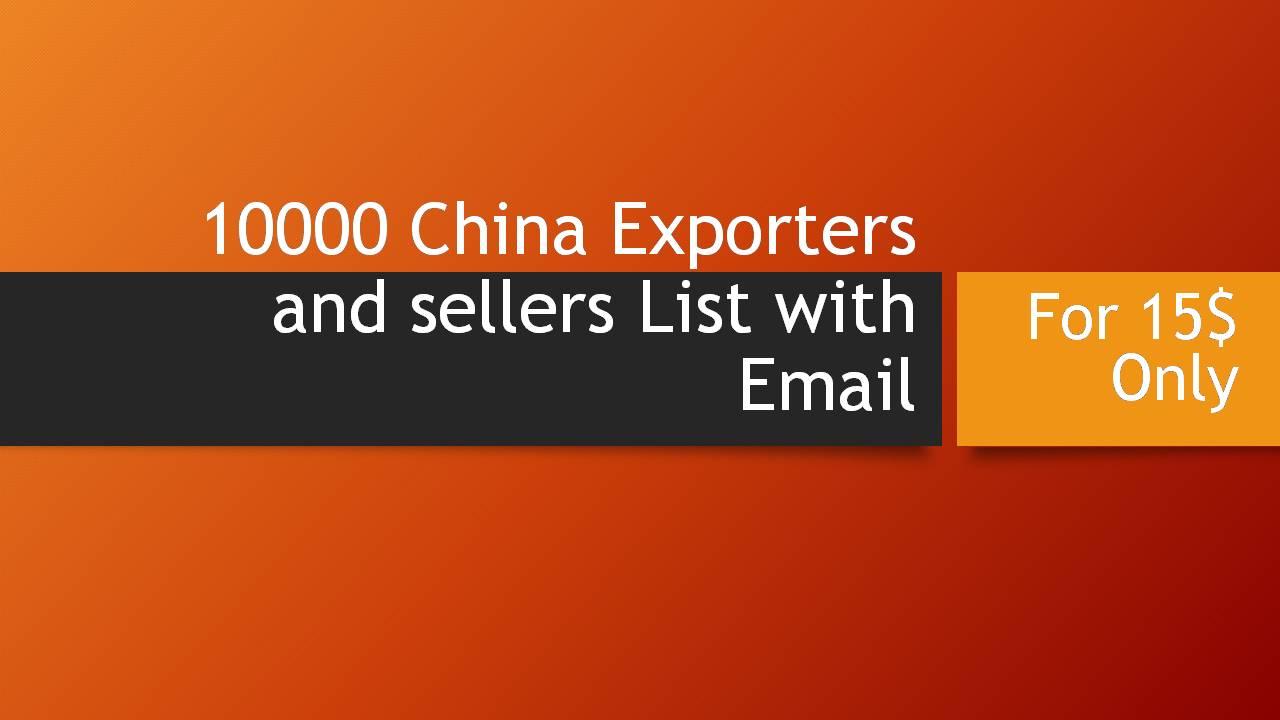 I will provide 10000+ China exporters and sellers list with E-mail and business detail.