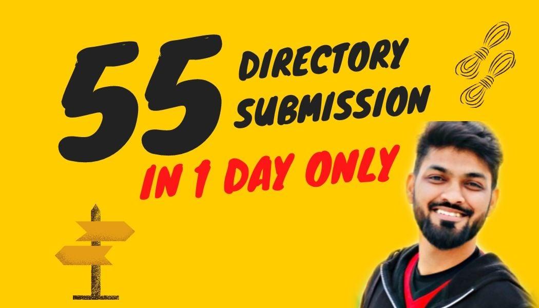 I will do 55 approved directory submission, 55 manual web submission
