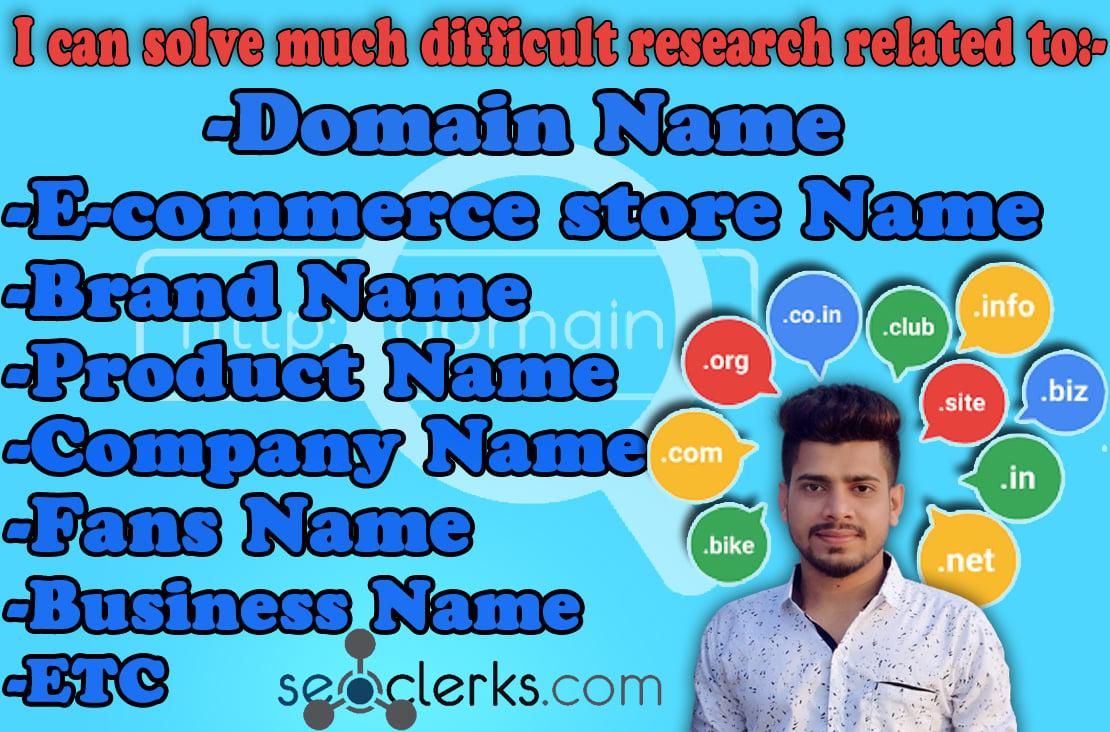 I will research domain name,business name,company name,brand name for you