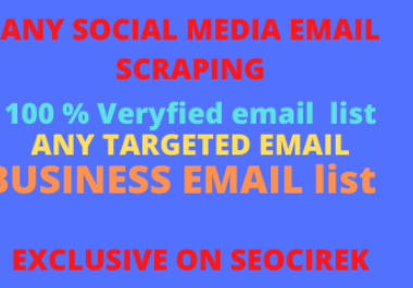 I can scrape any social media email and web email ,