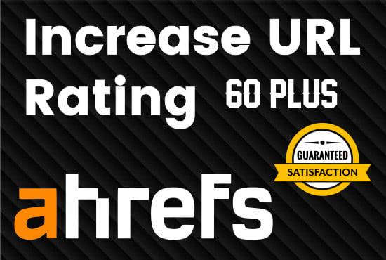 I will increase url rating ur to 60 plus guaranteed