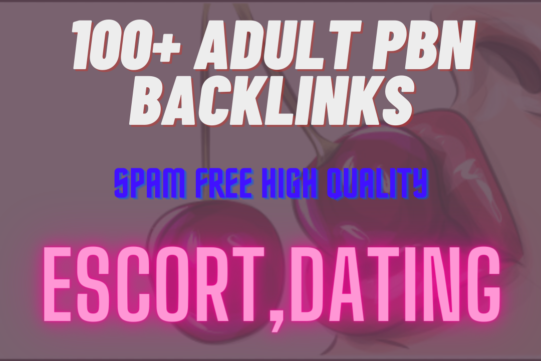 Adult,Escort,porn sites SEO DA 50-70+ low spam Blogroll PBN Backlinks 100 links just low price