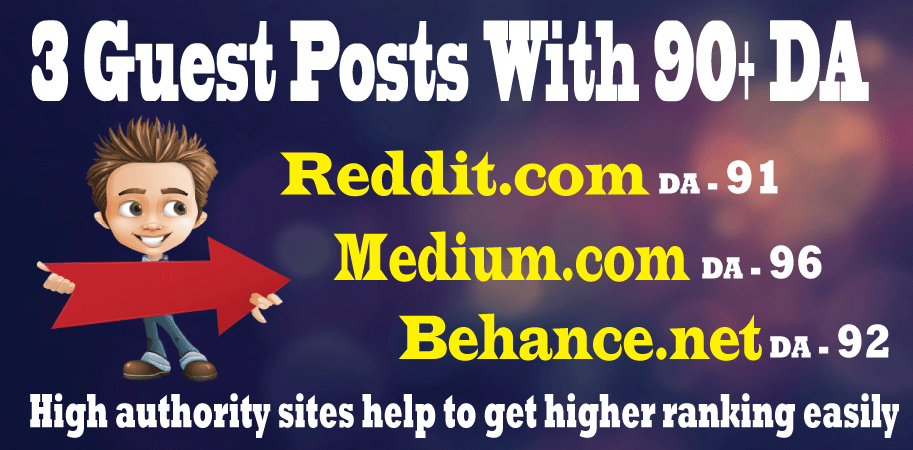 With 90+ DA, write and publish 3 guest posts on Reddit, Medium, Behance	
