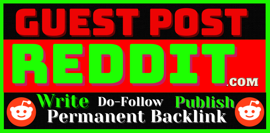 Write & Publish Guest Post permanent Backlinks On Reddit DA-91; PA-87